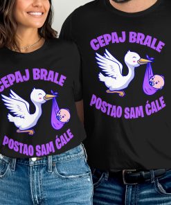 Čepaj Brale Postao Sam Ćale With Stork Funny Majica