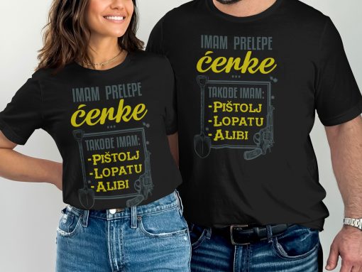 Imam Prelepe Ćerke Imam Pištolj Lopatu Alibi Majica