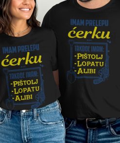 Imam Prelepu Ćerku Takođe Imam Pistolj Lopatu Alibi Majica