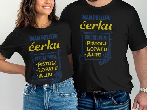 Imam Prelepu Ćerku Takođe Imam Pistolj Lopatu Alibi Majica