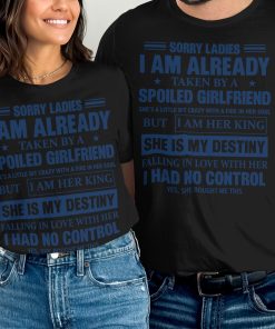 Sorry Ladies I Am Already Taken By Spoiled Girlfriend Majica